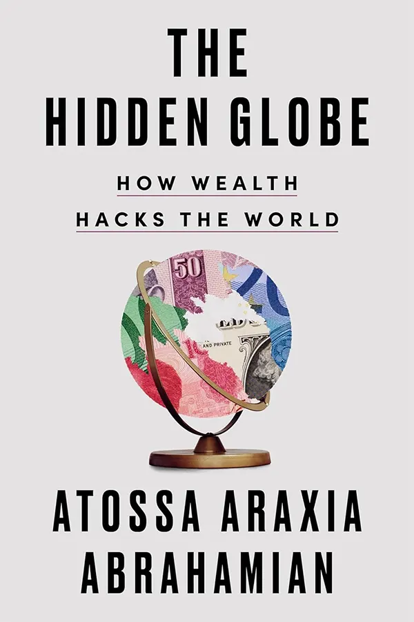 The Hidden Globe: How Wealth Hacks the World