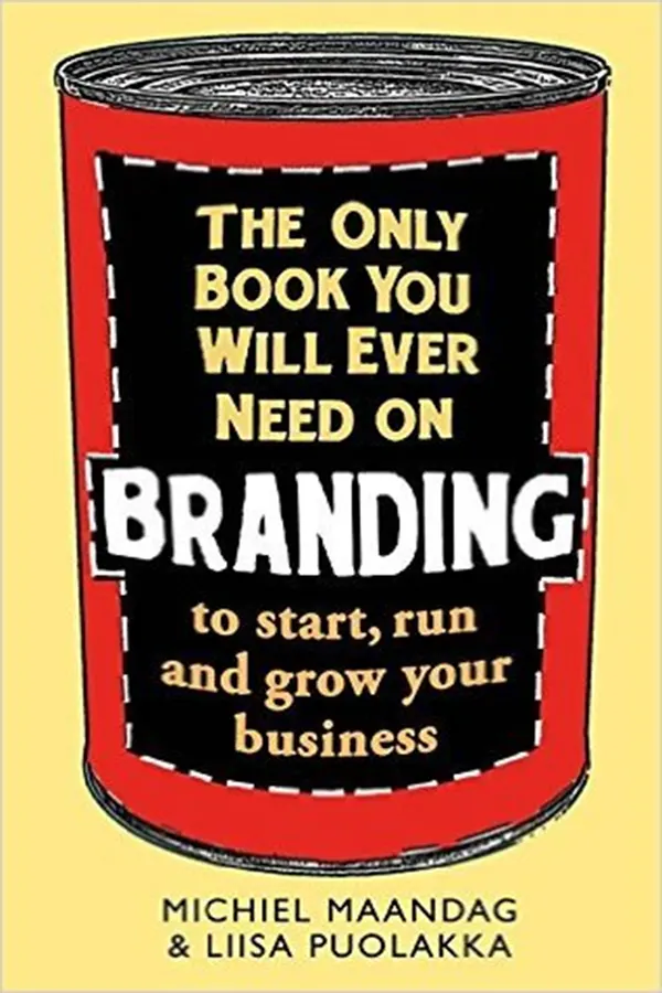 The Only Book You Will Ever Need on Branding