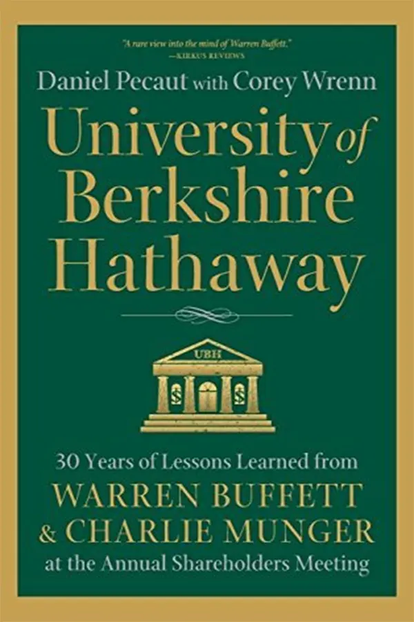 University of Berkshire Hathaway: 30 Years of Lessons Learned from Warren Buffett & Charlie Munger at the Annual Shareholders Meeting